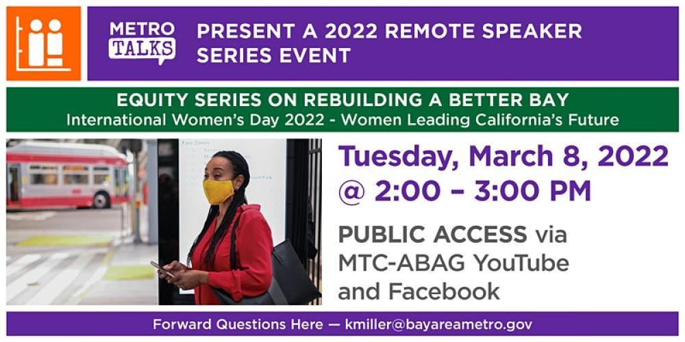 Metro Talks Presents: "International Women's Day 2022 — Women Leading California's Future” on Tuesday, March 8 at 2 p.m. 