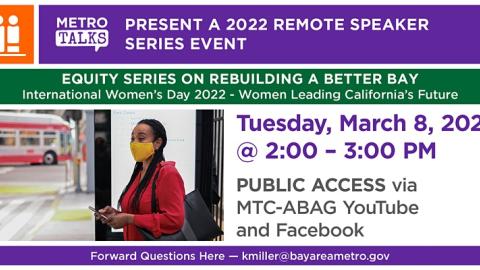 Metro Talks Presents: "International Women's Day 2022 — Women Leading California's Future” on Tuesday, March 8 at 2 p.m. 